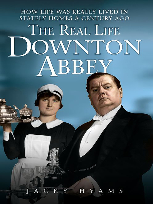 Title details for The Real Life Downton Abbey by Jacky Hyams - Available